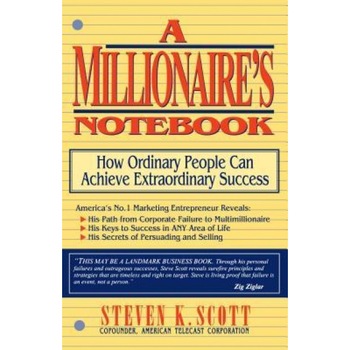 Millionaire's Notebook: How Ordinary People Can Achieve Extroardinary Success - Steven K. Scott Millionaire's Notebook: How Ordinary People Can Achieve Extroardinary Success - Steven K. Scott