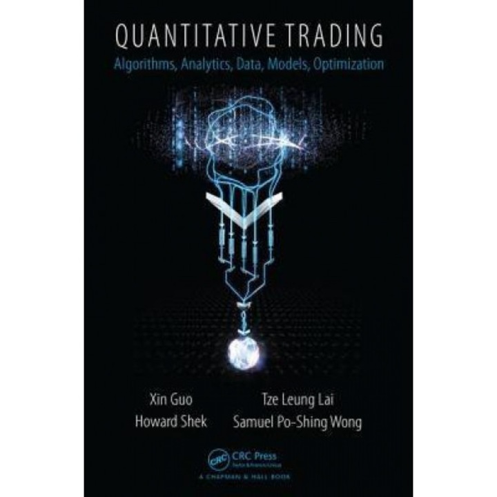 Quantitative Trading: Algorithms, Analytics, Data, Models, Optimization - Xin Guo (Author)