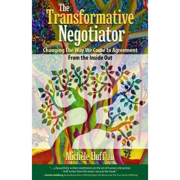 The Transformative Negotiator: Changing the Way We Come to Agreement from the Inside Out - Michele Huff (Author)