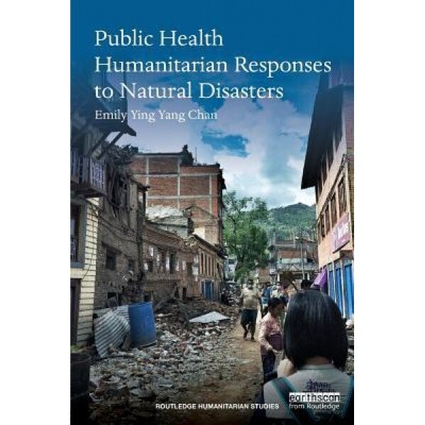 Public Health Humanitarian Responses to Natural Disasters - Emily Ying Yang Chan (Author)