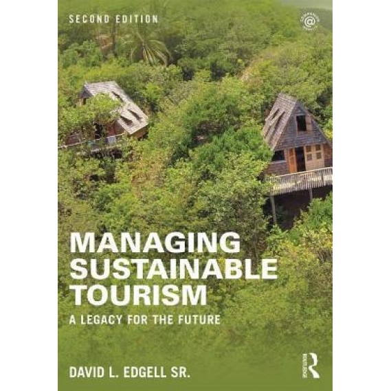 Managing Sustainable Tourism: A Legacy for the Future - David L. Edgell Sr (Author)