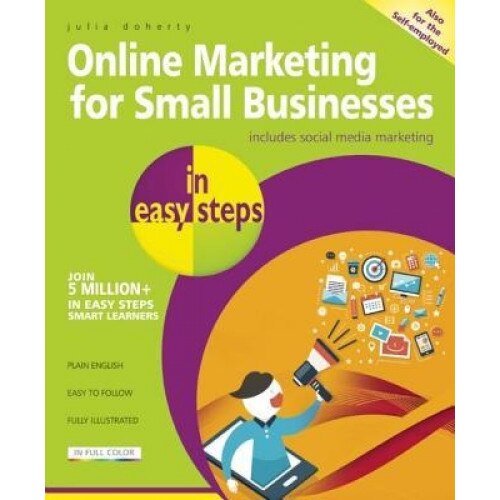 Online Marketing for Small Businesses in Easy Steps: Includes Social Network Marketing - Julia Doherty (Author)