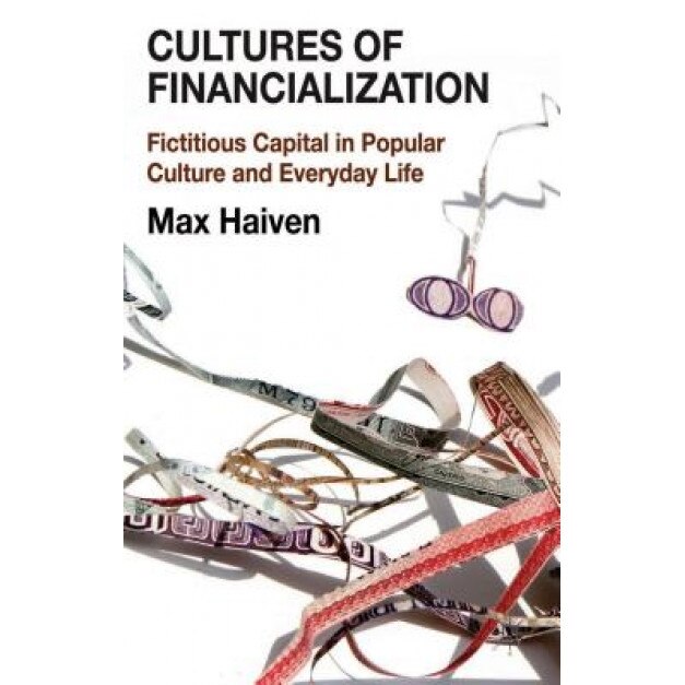 Cultures of Financialization - Max Haiven (Author)