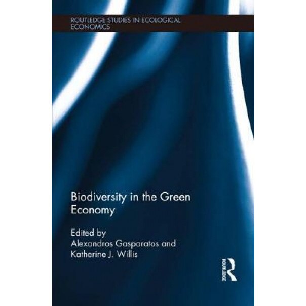 Biodiversity in the Green Economy - Alexandros Gasparatos (Editor)