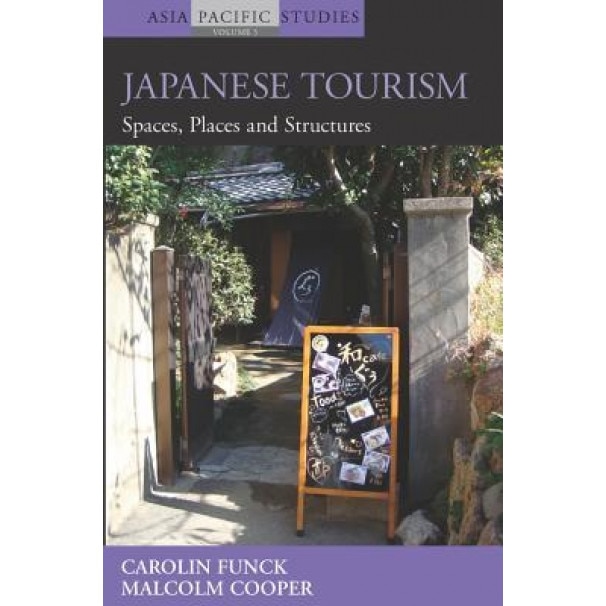 Japanese Tourism: Spaces, Places and Structures - Carolin Funck (Author)