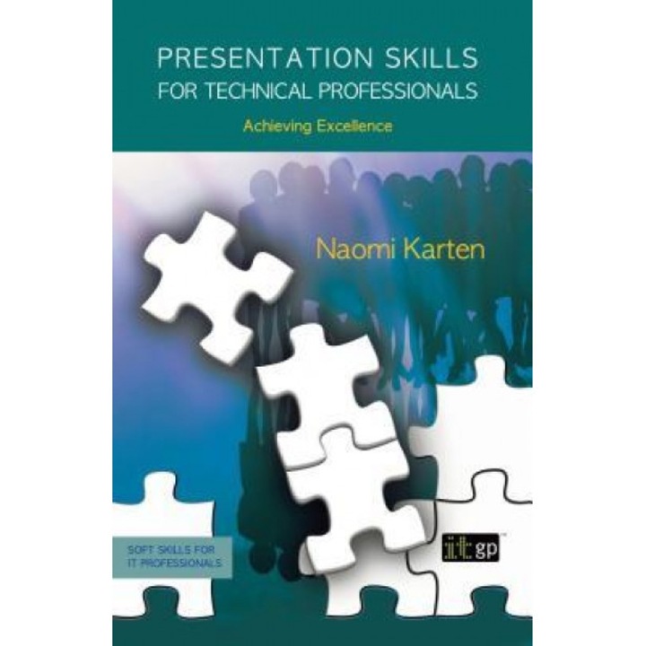 Presentation Skills for Technical Professionals - Naomi Karten (Author)