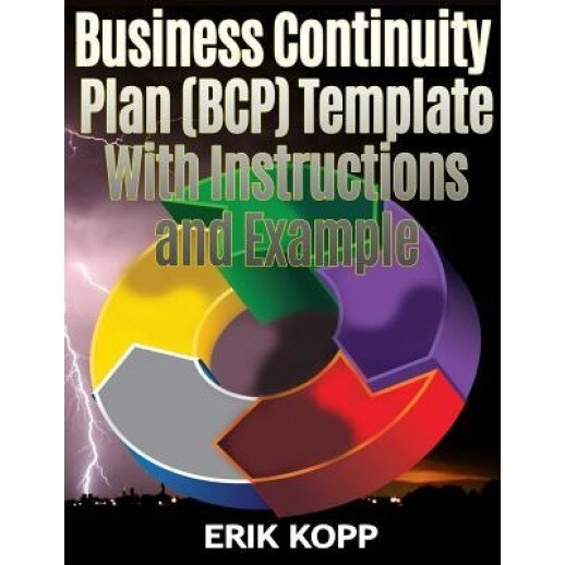 Business Continuity Plan (Bcp) Template with Instructions and Example - Erik Kopp (Author)
