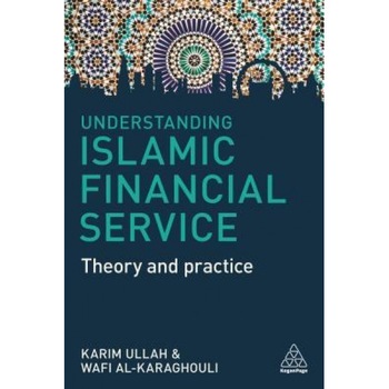 Understanding Islamic Financial Services: Theory and Practice - Karim Ullah (Author) Understanding Islamic Financial Services: Theory and Practice - Karim Ullah (Author)