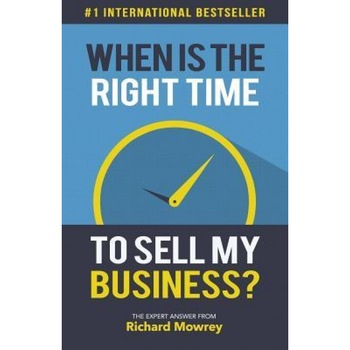 When Is the Right Time to Sell My Business?: The Expert Answer by Richard Mowrey - Richard Mowrey (Author) When Is the Right Time to Sell My Business?: The Expert Answer by Richard Mowrey - Richard Mowrey (Author)