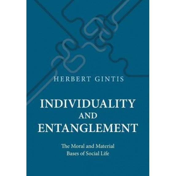 Individuality and Entanglement: The Moral and Material Bases of Social Life - Herbert Gintis (Author)