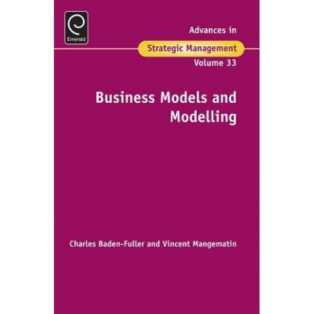 Business Models and Modelling - Charles Baden-Fuller (Editor)