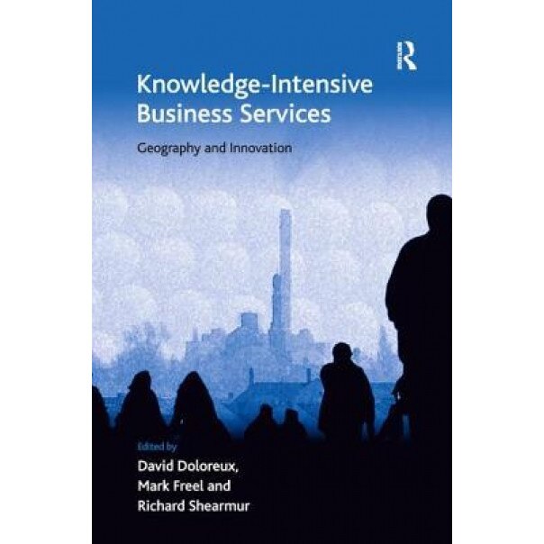 Knowledge-Intensive Business Services: Geography and Innovation - David Doloreux (Author)
