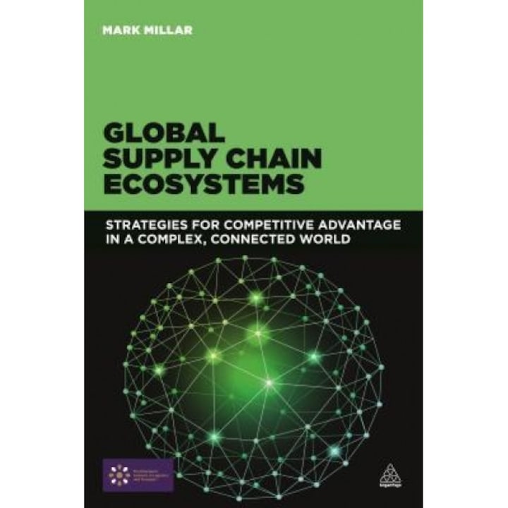 Global Supply Chain Ecosystems: Strategies for Competitive Advantage in a Complex, Connected World - Mark Millar (Author)