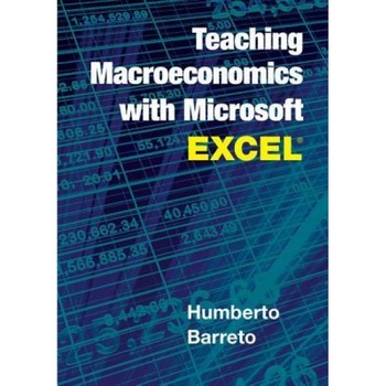 Teaching Macroeconomics with Microsoft Excel(r) - Humberto Barreto (Author) Teaching Macroeconomics with Microsoft Excel(r) - Humberto Barreto (Author)