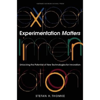 Experimentation Matters: Unlocking the Potential of New Technologies for Innovation - Stefan H. Thomke (Author) Experimentation Matters: Unlocking the Potential of New Technologies for Innovation - Stefan H. Thomke (Author)