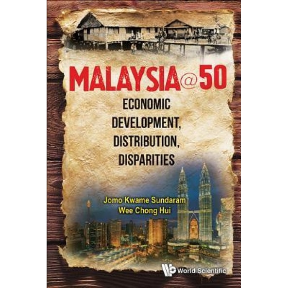Malaysia@50: Economic Development, Distribution, Disparities - Jomo Kwame Sundaram (Author)