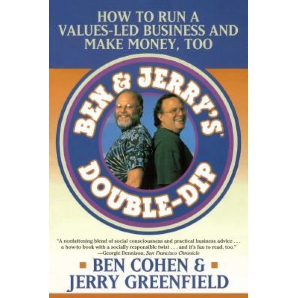 Ben Jerry's Double Dip: How to Run a Values Led Business and Make Money Too, Ben Cohen, Jerry Greenfield