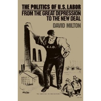 Politics of Us Labor - David Milton (Author) Politics of Us Labor - David Milton (Author)
