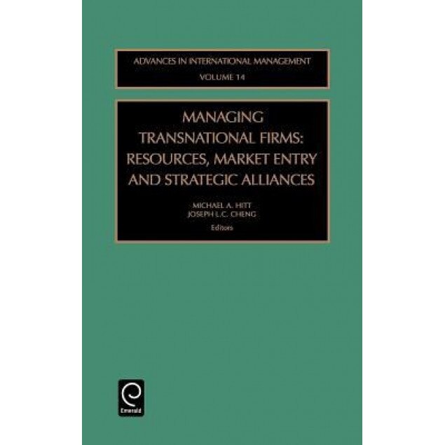 Managing Transnational Firms: Resources, Market Entry and Strategic Alliances - Michael A. Hitt (Editor)