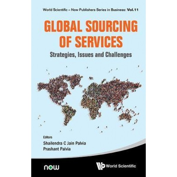 Global Sourcing of Services: Strategies, Issues and Challenges - Shailendra C. Jain Palvia (Editor)