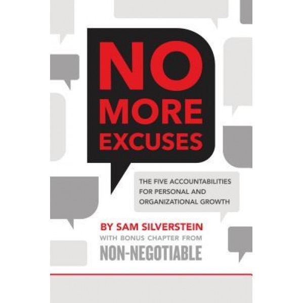No More Excuses: The Five Accountabilities for Personal and Organizational Growth - Sam Silverstein (Author)