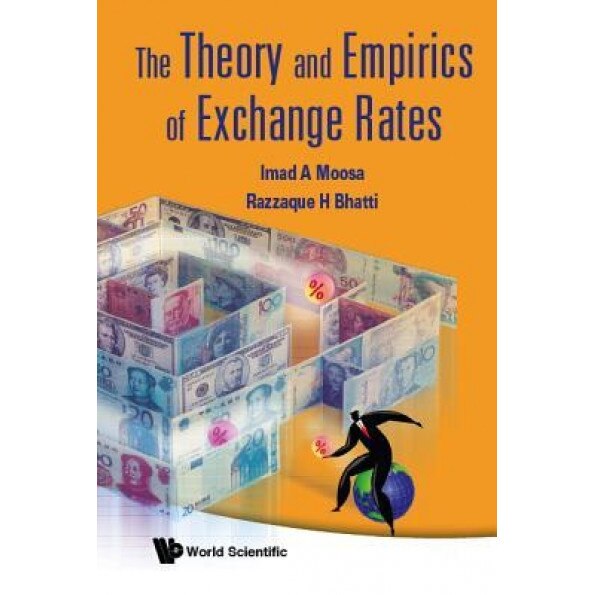 The Theory and Empirics of Exchange Rates - Imad A. Moosa (Editor)