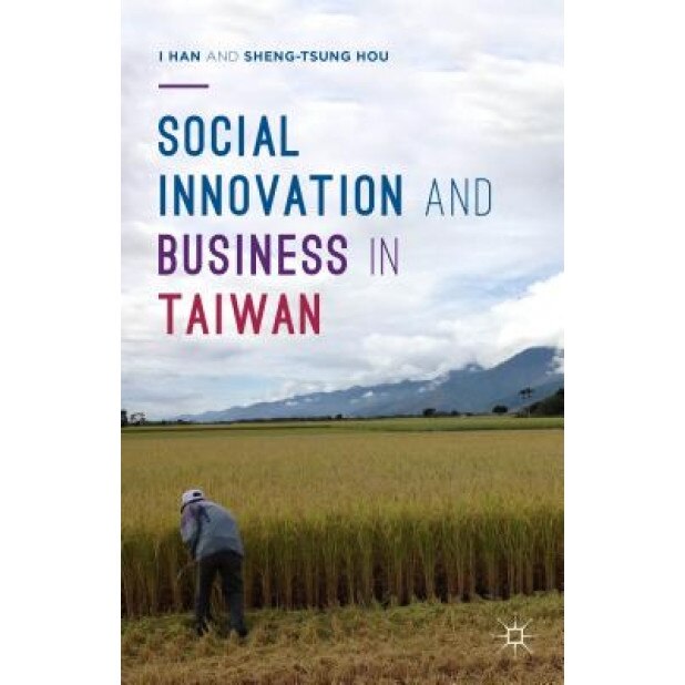 Social Innovation and Business in Taiwan - I. Han (Author)