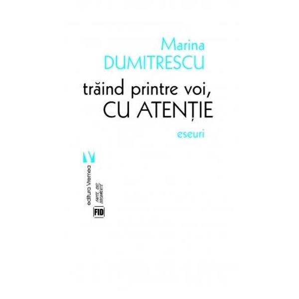 Traind printre voi, cu atentie - Marina Dumitrescu