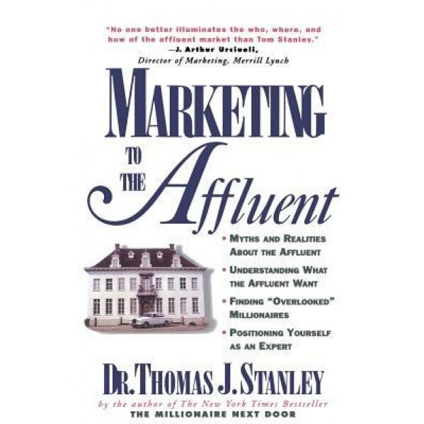 Marketing to the Affluent - Thomas J. Stanley (Author)