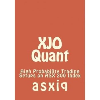 Xjo Quant: High Probability Trading Setups on Asx 200 Index - Asxiq (Author) Xjo Quant: High Probability Trading Setups on Asx 200 Index - Asxiq (Author)