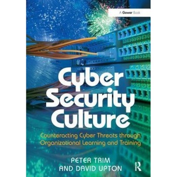 Cyber Security Culture: Counteracting Cyber Threats Through Organizational Learning and Training - Peter Trim (Author) Cyber Security Culture: Counteracting Cyber Threats Through Organizational Learning and Training - Peter Trim (Author)
