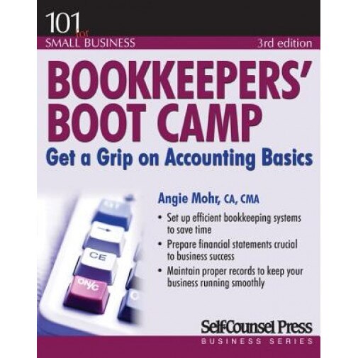 Bookkeepers' Boot Camp: Get a Grip on Accounting Basics - Angie Mohr (Author)