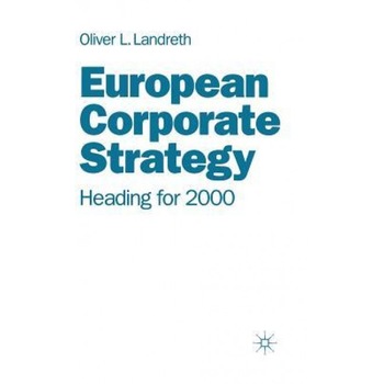 European Corporate Strategy: Heading for 2000 - Oliver L. Landreth (Author) European Corporate Strategy: Heading for 2000 - Oliver L. Landreth (Author)
