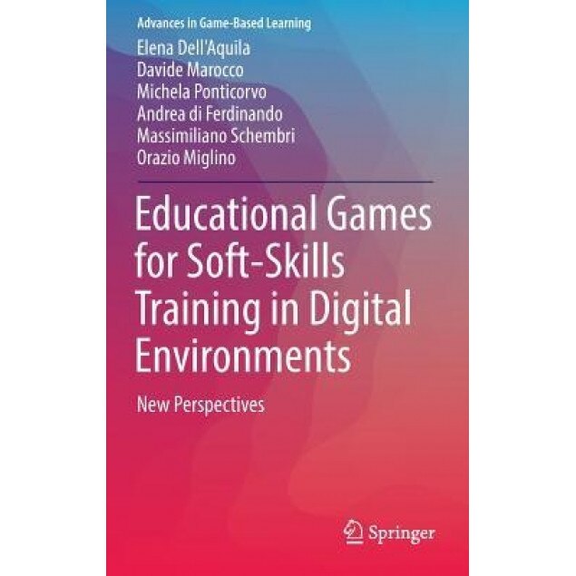 Educational Games for Soft-Skill Training in Digital Environments: New Perspectives - Elena Dell'aquila (Editor)