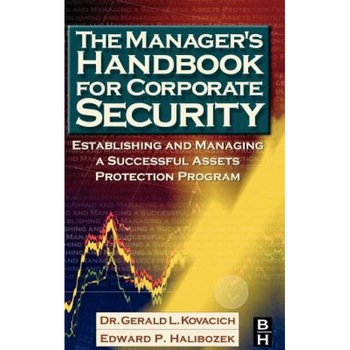 The Manager's Handbook for Corporate Security: Establishing and Managing a Successful Assets Protection Program - Gerald L. Kovacich (Author) The Manager's Handbook for Corporate Security: Establishing and Managing a Successful Assets Protection Program - Gerald L. Kovacich (Author)