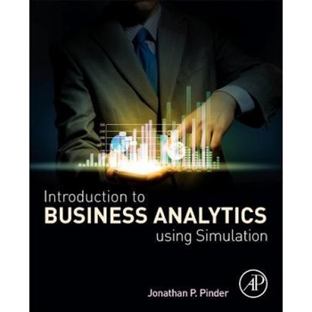 Introduction to Business Analytics Using Simulation - Jonathan P. Pinder (Author) Introduction to Business Analytics Using Simulation - Jonathan P. Pinder (Author)