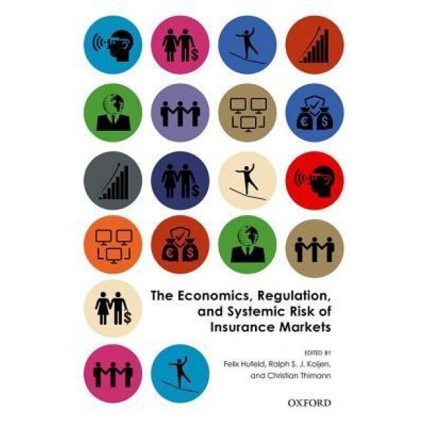 The Economics, Regulation, and Systemic Risk of Insurance Markets - Felix Hufeld (Editor)