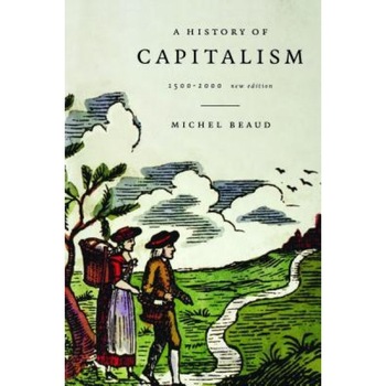 A History of Capitalism, 1500-2000 - Michel Beaud (Author) A History of Capitalism, 1500-2000 - Michel Beaud (Author)