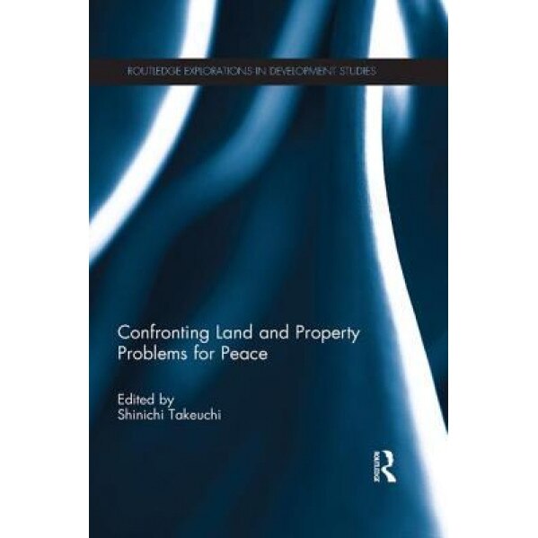 Confronting Land and Property Problems for Peace - Shinichi Takeuchi (Editor)