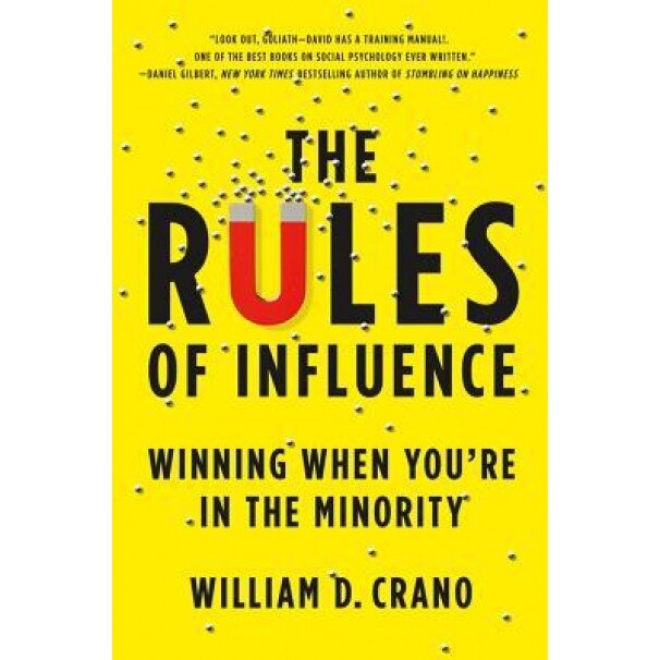 The Rules of Influence: Winning When You're in the Minority - William Crano (Author)