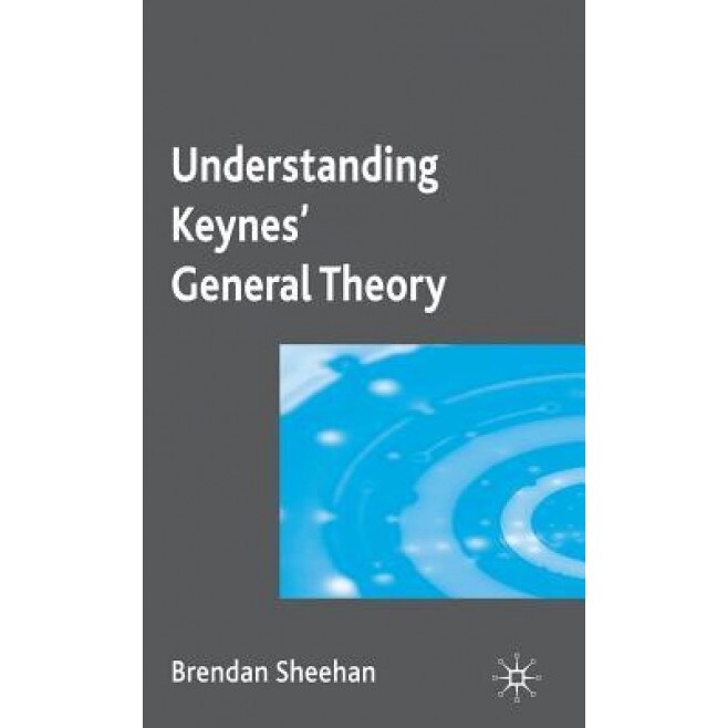 Understanding Keynes' General Theory - Brendan Sheehan (Author)