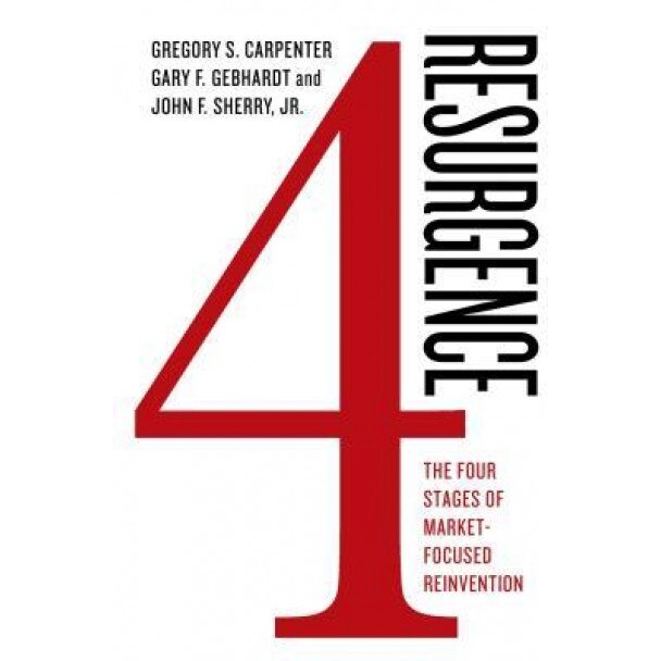 Resurgence: The Four Stages of Market-Focused Reinvention - Gregory S. Carpenter (Author)