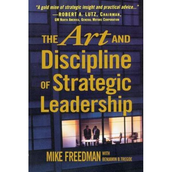 The Art and Discipline of Strategic Leadership, Mike Freedman (Author)
