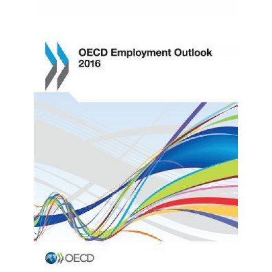 OECD Employment Outlook: 2016 - Organization for Economic Cooperation an (Editor)