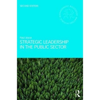 Strategic Leadership in the Public Sector - Paul Joyce (Author) Strategic Leadership in the Public Sector - Paul Joyce (Author)