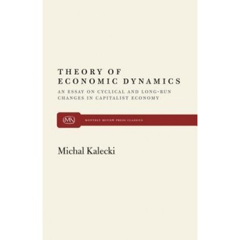 Theory of Economic Dynamics - Michal Kalecki (Author) Theory of Economic Dynamics - Michal Kalecki (Author)
