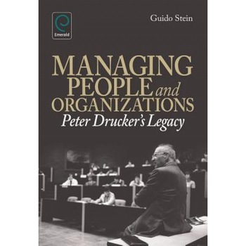 Managing People and Organizations: Peter Drucker's Legacy - Guido Stein (Author) Managing People and Organizations: Peter Drucker's Legacy - Guido Stein (Author)