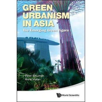 Green Urbanism in Asia: The Emerging Green Tigers - Peter Newman (Author) Green Urbanism in Asia: The Emerging Green Tigers - Peter Newman (Author)