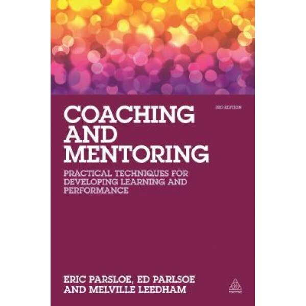 Coaching and Mentoring: Practical Techniques for Developing Learning and Performance - Ed Parsloe (Author)