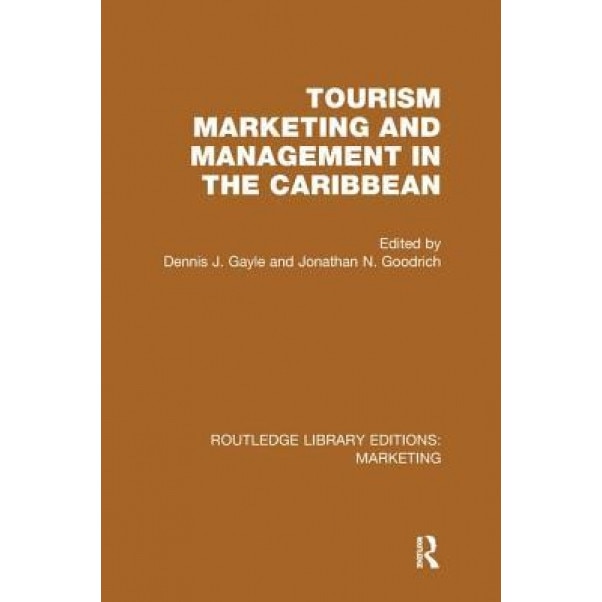 Tourism Marketing and Management in the Caribbean (Rle Marketing) - Dennis J. Gayle (Editor)